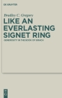 Like an Everlasting Signet Ring: Generosity in the Book of Sirach (Deuterocanonical and Cognate Literature Studies #2) By Bradley Gregory Cover Image