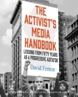 The Activist's Media Handbook: Lessons from Fifty Years as a Progressive Agitator By David Fenton Cover Image