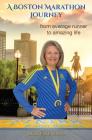 A Boston Marathon Journey: from average runner to amazing life Cover Image