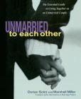 Unmarried to Each Other: The Essential Guide to Living Together as an Unmarried Couple Cover Image