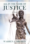 All In the Name of Justice By Warren J. Breslin Cover Image