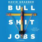 Bullshit Jobs: A Theory By David Graeber, Christopher Ragland (Read by) Cover Image