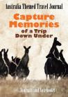 Australia Themed Travel Journal: Capture Memories of a Trip Down Under By @. Journals and Notebooks Cover Image