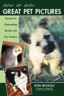 How to Take Great Pet Pictures: Recipes for Outstanding Results with Any Camera Cover Image