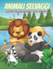 ANIMALI SELVAGGI - Libro Da Colorare Per Bambini Cover Image