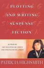 Plotting and Writing Suspense Fiction By Patricia Highsmith Cover Image