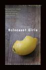 Holocaust Girls: History, Memory, and Other Obsessions By S. L. Wisenberg Cover Image