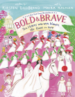 Bold & Brave: Ten Heroes Who Won Women the Right to Vote By Kirsten Gillibrand, Maira Kalman (Illustrator) Cover Image