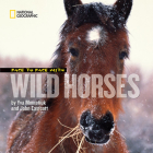 Face to Face With Wild Horses (Face to Face with Animals) By Yva Momatiuk, John Eastcott (Photographs by) Cover Image