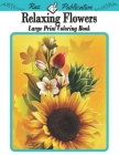 Relaxing Flowers: Relaxing Flowers Art Coloring Book For Adults with Wonderful Coloring Pages. By Raz Publication Cover Image