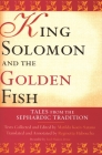 King Solomon and the Golden Fish: Tales from the Sephardic Tradition By Matilda Koén-Sarano (Editor) Cover Image