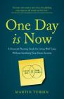 One Day is Now - A Financial Planning Guide for Living Well Today Without Sacrificing Your Future Security Cover Image