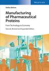 Manufacturing of Pharmaceutical Proteins: From Technology to Economy Cover Image