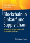 Blockchain in Einkauf Und Supply Chain: Technologie, Anwendungen Und Potentiale in Der Praxis By Elmar Holschbach, Eugen Buss Cover Image