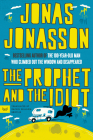 The Prophet and the Idiot: A Novel By Jonas Jonasson, Rachel Willson-Broyles (Translated by) Cover Image