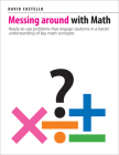 Messing Around with Math: Ready-To-Use Problems That Engage Students in a Better Understanding of Key Math Concepts Cover Image