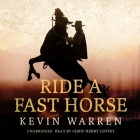 Ride a Fast Horse By Kevin Warren, Chris Henry Coffey (Read by) Cover Image