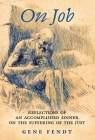 On Job: Reflections of an Accomplished Sinner on the Suffering of the Just By Gene Fendt Cover Image