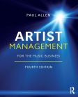Artist Management for the Music Business By Paul Allen (Editor) Cover Image