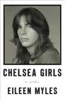 Chelsea Girls: A Novel By Eileen Myles Cover Image