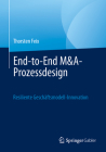 End-To-End-M&a-Prozessdesign: Resiliente Geschäftsmodell-Innovation By Thorsten Feix Cover Image
