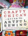 Crafty Chica's Guide to Artful Sewing: Fabu-Low-Sew Projects for the Everyday Crafter By Kathy Cano-Murillo Cover Image
