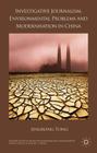 Investigative Journalism, Environmental Problems and Modernisation in China (Palgrave Studies in Media and Environmental Communication) By J. Tong Cover Image