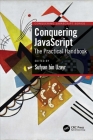 Conquering JavaScript: The Practical Handbook By Sufyan Bin Uzayr (Editor) Cover Image