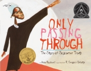 Only Passing Through: The Story of Sojourner Truth By Anne Rockwell, R. Gregory Christie (Illustrator) Cover Image