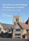 The Guild and Guild Buildings of Shakespeare's Stratford: Society, Religion, School and Stage Cover Image