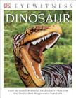 Eyewitness Dinosaur: Enter the Incredible World of the Dinosaursâ€”from How They Lived to their Disappe (DK Eyewitness) By David Lambert Cover Image