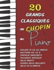 20 Grands Classiques de Chopin au Piano: Ballade N°1 en sol mineur, Nocturne N°2 (Op.9), Fantaisie-Impromptu, Polonaise Héroïque, Valse en la mineur, Cover Image