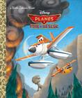 Planes: Fire & Rescue (Disney Planes: Fire & Rescue) (Little Golden Book) Cover Image