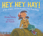 Hey, Hey, Hay! By Christy Mihaly, Joe Cepeda (Illustrator) Cover Image