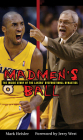 Madmen's Ball: The Inside Story of the Lakers' Dysfunctional Dynasties By Mark Heisler, Jerry West (Foreword by) Cover Image