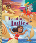 Leading Ladies! (Disney Princess) (Little Golden Book) Cover Image