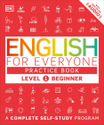 English for Everyone: Level 1: Beginner, Practice Book: A Complete Self-Study Program Cover Image