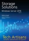 Windows Server 2016: Storage Solutions: Tech Artisans Library for Windows Server 2016 By William Stanek Cover Image