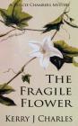 The Fragile Flower (Dulcie Chambers Mysteries #3) By Kerry J. Charles Cover Image
