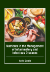 Nutrients in the Management of Inflammatory and Infectious Diseases By Andra Garcia (Editor) Cover Image