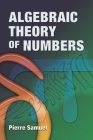 Algebraic Theory of Numbers: Translated from the French by Allan J. Silberger (Dover Books on Mathematics) By Pierre Samuel, Allan J. Silberger (Translator) Cover Image