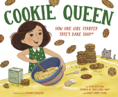 Cookie Queen: How One Girl Started TATE'S BAKE SHOP® By Kathleen King, Lowey Bundy Sichol, Ramona Kaulitzki (Illustrator) Cover Image