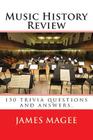 Music History Review: 150 trivia questions and answers. By James Magee Cover Image