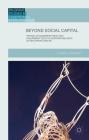 Beyond Social Capital: The Role of Leadership, Trust and Government Policy in Northern Ireland's Victim Support Groups (Palgrave Studies in Compromise After Conflict) By Laura K. Graham Cover Image