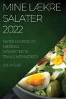 Mine LÆkre Salater 2022: Super Hurtige Og NÆrings Opskrifter Til Travle Mennesker Cover Image