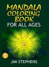 Mandala Coloring Book: For All Ages By Jim Stephens Cover Image