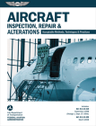 Aircraft Inspection, Repair & Alterations: Acceptable Methods, Techniques & Practices (FAA AC 43.13-1b and 43.13-2b) (Ebundle) By Federal Aviation Administration (FAA)/Av Cover Image