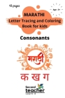 Marathi Letter Tracing and Coloring Book for Kids-Consonants(क ख ग): Marathi Alphabet Letter Tracing for Preschoolers, Toddlers-Lear By Second Teacher Cover Image