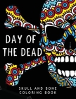 Day of the Dead: Skull Coloring book Unique White Paper Adult Coloring Book For Men Women & Teens With Day Of The Dead ... Relaxation S By Paula a. Smith Cover Image