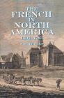 The French in North America: 1500 -- 1783 Cover Image